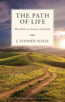 The Path of Life: Blessedness in Seasons of Lament (Yuille) The Path of Life: Blessedness in Seasons of Lament (Yuille)