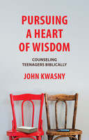 Pursuing A Heart of Wisdom: Counseling Teens Biblically (Kwasny)