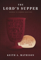 The Lord's Supper: Answers to Common Questions (Mathison) The Lord's Supper: Answers to Common Questions (Mathison)
