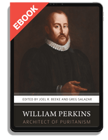 EBOOK William Perkins: Architect of Puritanism (Beeke & Salazar, eds.)