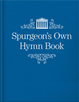 Spurgeon's Own Hymn Book (Spurgeon) Spurgeon's Own Hymn Book (Spurgeon)