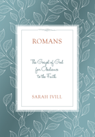 Romans: The Gospel of God for Obedience to the Faith (Ivill) Romans: The Gospel of God for Obedience to the Faith (Ivill)