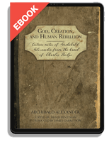 EBOOK God, Creation, and Human Rebellion: Lecture Notes of Archibald Alexander from the Hand of Charles Hodge (Alexander)