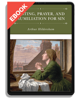 EBOOK Fasting, Prayer, and Humiliation for Sin (Hildersham)