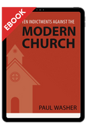 EBOOK Ten Indictments against  the Modern Church (Washer)