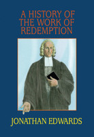 A History of the Work of Redemption (Edwards) A History of the Work of Redemption (Edwards)