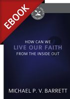 EBOOK How Can We Live Our Faith from the Inside Out? - Cultivating Biblical Godliness Series (Barrett) EBOOK How Can We Live Our Faith from the Inside Out? - Cultivating Biblical Godliness Series (Barrett)