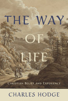 The Way of Life: Christian Belief and Experience (Hodge) The Way of Life: Christian Belief and Experience (Hodge)