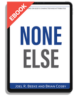 EBOOK None Else: 31 Meditations on God's Character and Attributes (Beeke & Cosby)