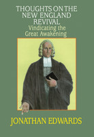 Thoughts on the New England Revival: Vindicating the Great Awakening (Edwards) Thoughts on the New England Revival: Vindicating the Great Awakening (Edwards)