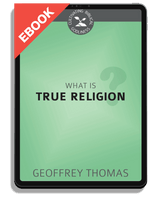 EBOOK What Is True Religion? (Thomas)