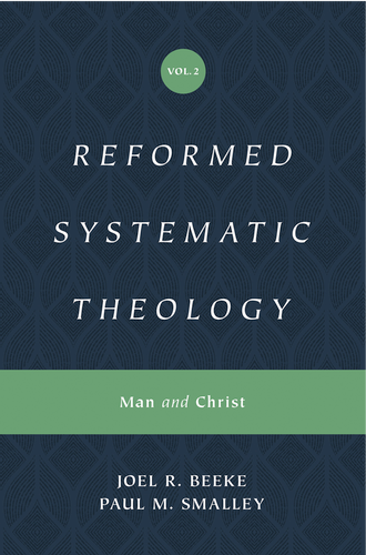 Reformed Systematic Theology, Volume 2: Man and Christ (Beeke & Smalley)