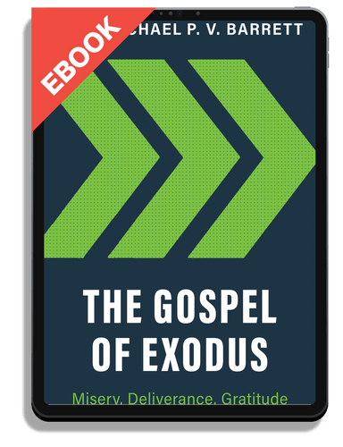 EBOOK The Gospel of Exodus: Misery, Deliverance, Gratitude (Barrett)