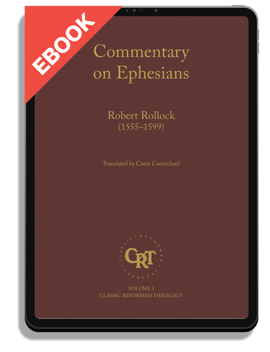 EBOOK Commentary on Ephesians: Robert Rollock (1555—1599) (Carmichael)