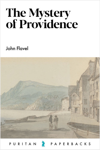 The Mystery of Providence - Puritan Paperbacks (Flavel)