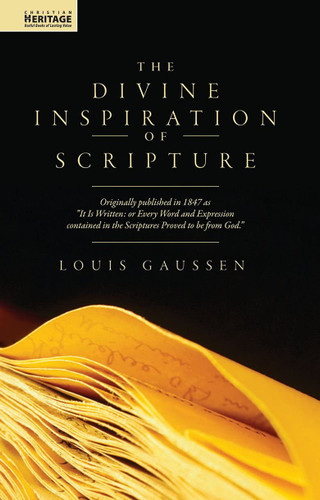 The Divine Inspiration of Scripture (Gaussen)