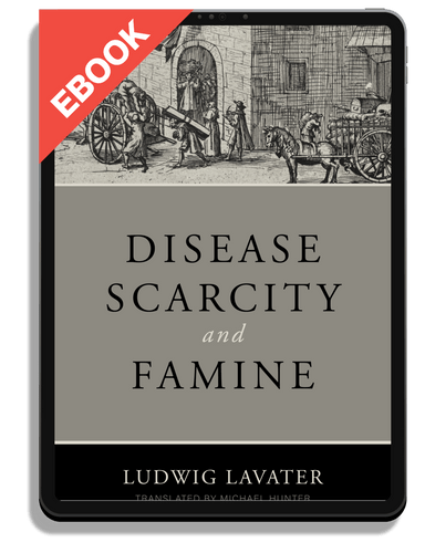 EBOOK Disease, Scarcity, and Famine: A Reformation Perspective on God and Plagues (Lavater)
