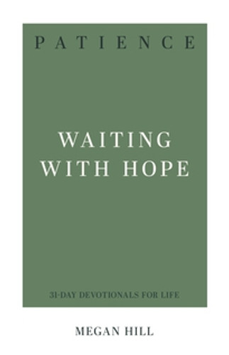 Patience: Waiting with Hope (Hill) Patience: Waiting with Hope (Hill)