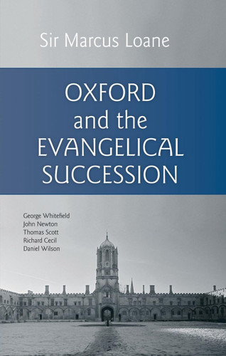 Oxford And the Evangelical Succession (Loane)