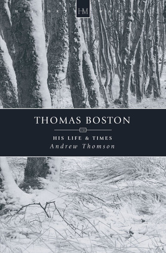 Thomas Boston: His Life & Times (Thomson)