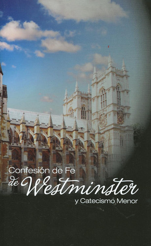 Confesion de Fe de Westminster y Catecismo Menor