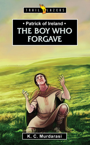 Patrick of Ireland, The Boy Who Forgave Patrick of Ireland, The Boy Who Forgave