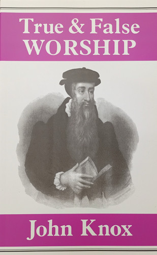 True and False Worship (Knox)