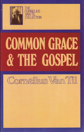 Common Grace and the Gospel, First Edition