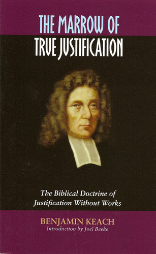 The Marrow of True Justification (Keach)