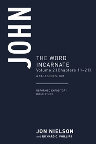 John: The Word Incarnate, Vol. 2 (Phillips & Nielson) John: The Word Incarnate, Vol. 2 (Phillips & Nielson)