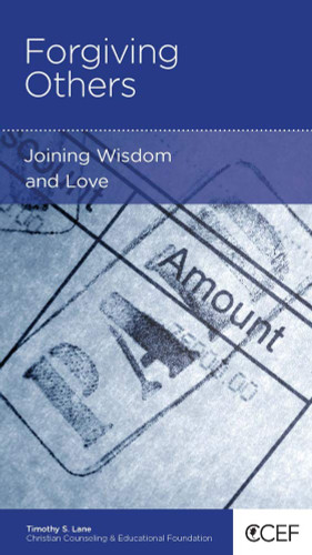 Forgiving Others: Joining Wisdom and Love (Lane)