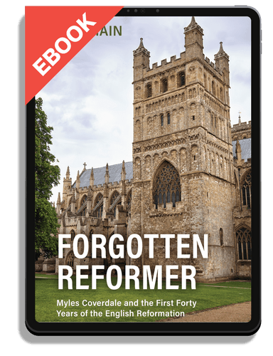 EBOOK Forgotten Reformer: Myles Coverdale and the First Forty Years of the English Reformation (Main)