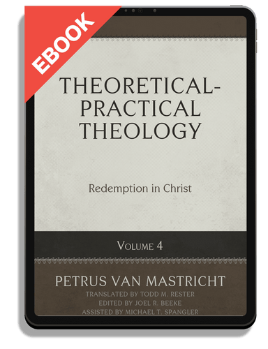 EBOOK Theoretical-Practical Theology, Volume 4: Redemption in Christ (van Mastricht)