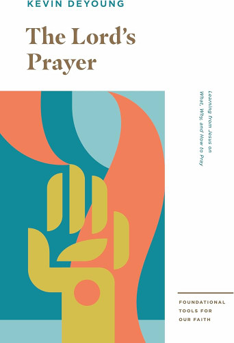 The Lord's Prayer (DeYoung)