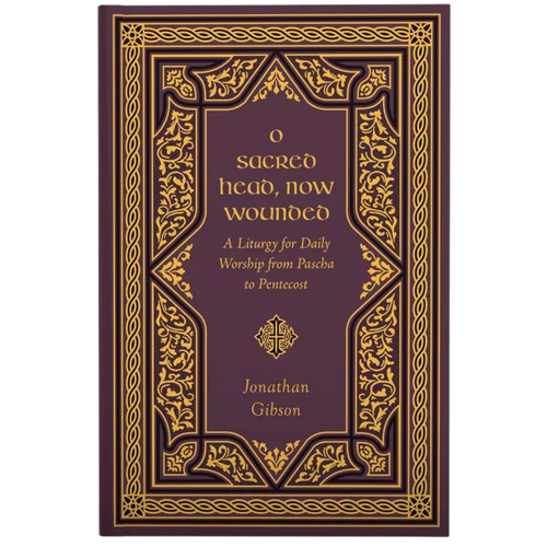 O Sacred Head, Now Wounded: A Liturgy for Daily Worship from Pascha to Pentecost (Gibson) O Sacred Head, Now Wounded: A Liturgy for Daily Worship from Pascha to Pentecost (Gibson)