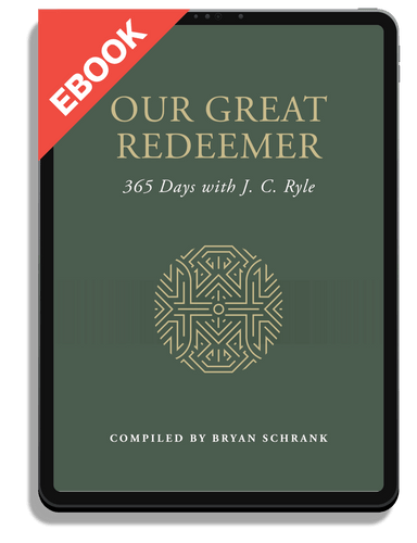 EBOOK Our Great Redeemer: 365 Days with J. C. Ryle (Schrank, ed.)