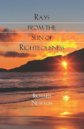 Rays from the Sun of Righteousness: Sermons for Children on the Unsearchable Riches of Christ (Newton)