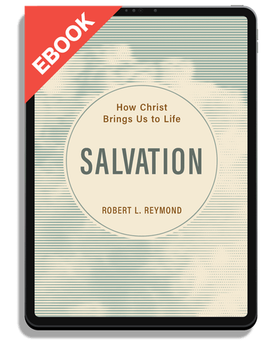 eBook Salvation: How Christ Brings Us to Life (Reymond)