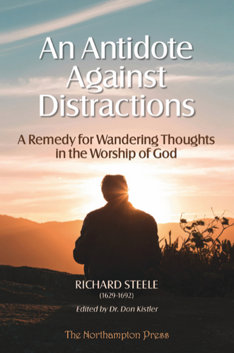 An Antidote Against Distractions: A Remedy for Wandering Thoughts in the Worship of God (Steele) An Antidote Against Distractions: A Remedy for Wandering Thoughts in the Worship of God (Steele)