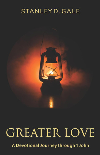 Greater Love: A Devotional Journey through 1 John (Gale)