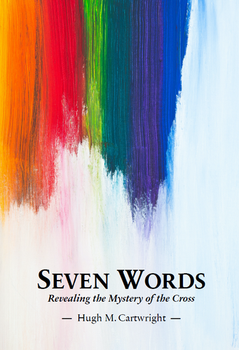 Seven Words: Revealing the Mystery of the Cross (Cartwright)