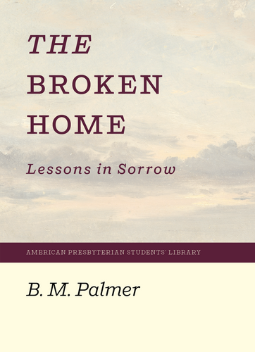 The Broken Home: Lessons in Sorrow (Palmer, B.M.)