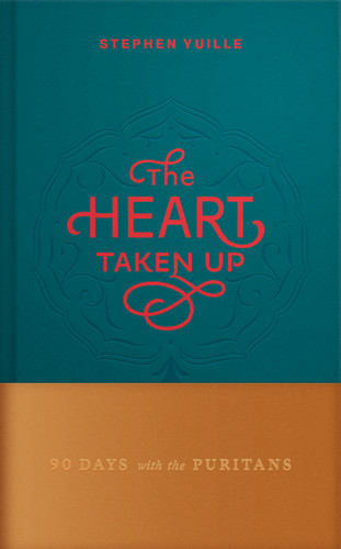The Heart Taken Up: 90 Days with the Puritans