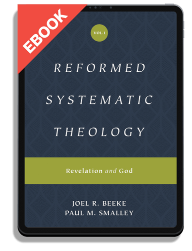 EBOOK Reformed Systematic Theology, Volume 1: Revelation and God (Beeke & Smalley)