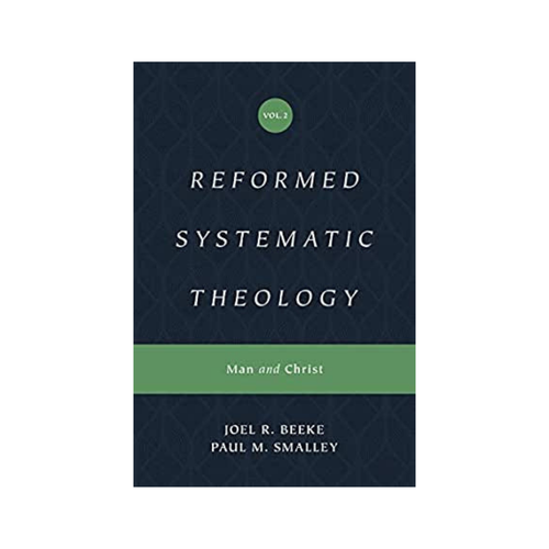 EBOOK Reformed Systematic Theology, Volume 2: Man and Christ (Beeke & Smalley)