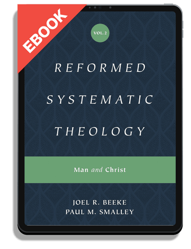 EBOOK Reformed Systematic Theology, Volume 2: Man and Christ (Beeke & Smalley)