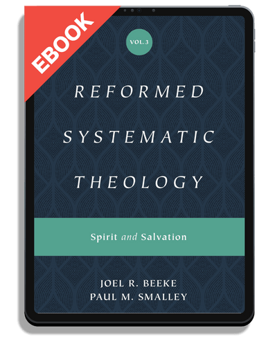 EBOOK Reformed Systematic Theology, Volume 3: Spirit and Salvation (Beeke & Smalley)