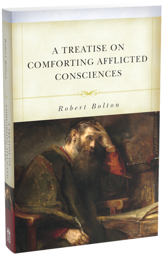 A Treatise on Comforting Afflicted Consciences (Bolton)