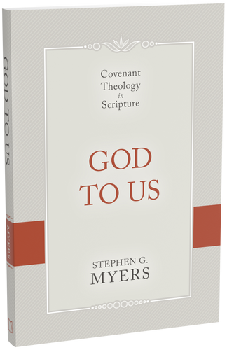 God to Us: Covenant Theology in Scripture (Myers)