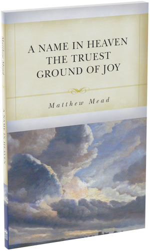 A Name in Heaven the Truest Ground of Joy (Mead)